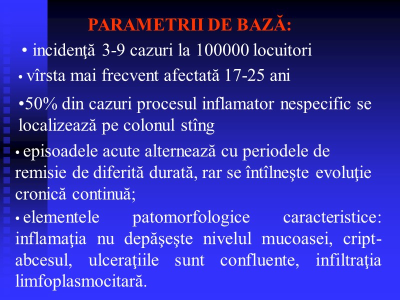 incidenţă 3-9 cazuri la 100000 locuitori  PARAMETRII DE BAZĂ:  vîrsta mai frecvent